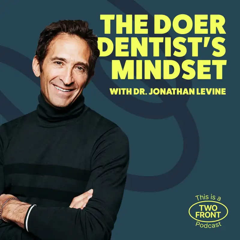 The Doer Dentist's Mindset with Dr. Jonathan Levine