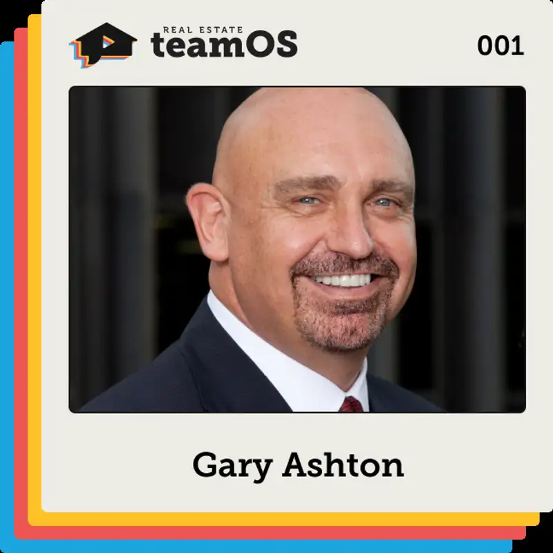 001 Gary Ashton on Luck, Vision, Money, and the #1 RE/MAX Team in the World