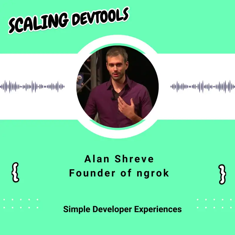 Great Developer Experience with ngrok founder Alan Shreve