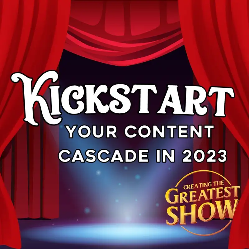 Kickstart Your Content Cascade - Nasreen Stump - Creating The Greatest Show - Episode # 032
