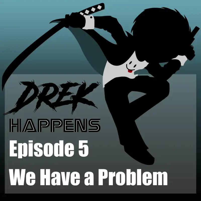 #05 We Have a Problem