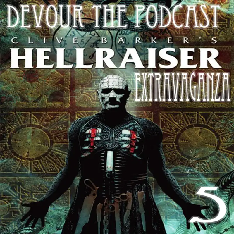 Devour the Podcast Episode 5: Hellraiser Extravaganza Part 1! (Or, David didn't want to watch Paranormal Activity 2 this week........)