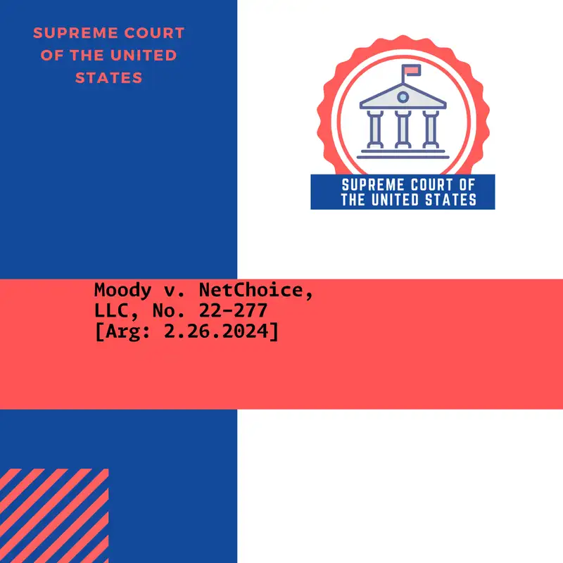 Moody v. NetChoice, LLC, No. 22-277 [Arg: 2.26.2024]