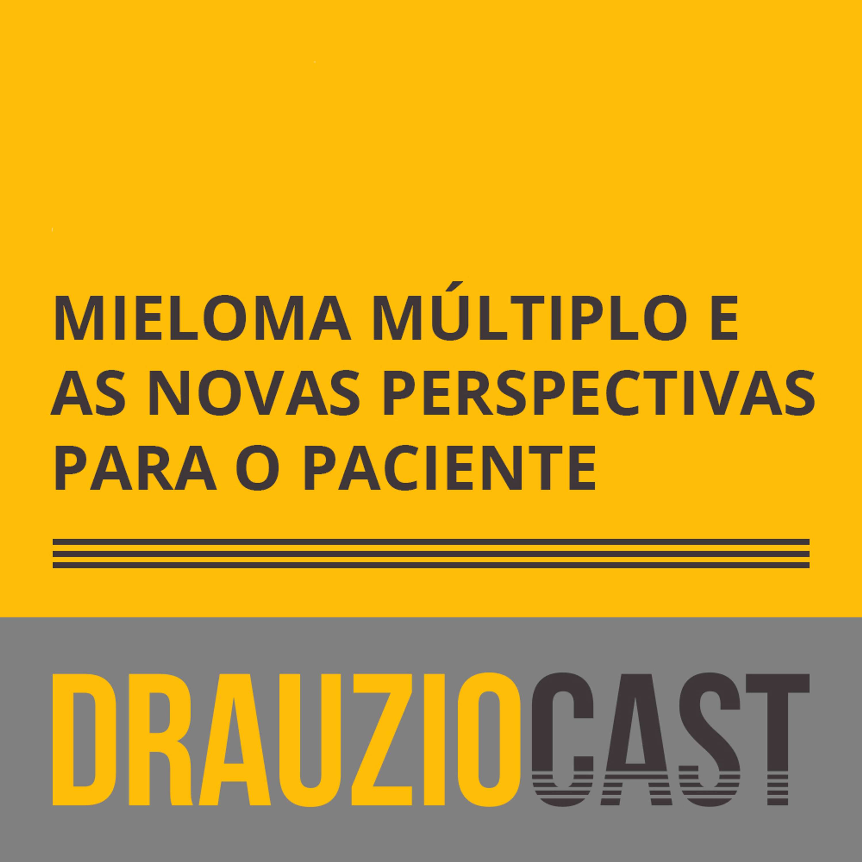 DrauzioCast Especial | Mieloma Múltiplo e as novas perspectivas para o paciente - podcast episode cover