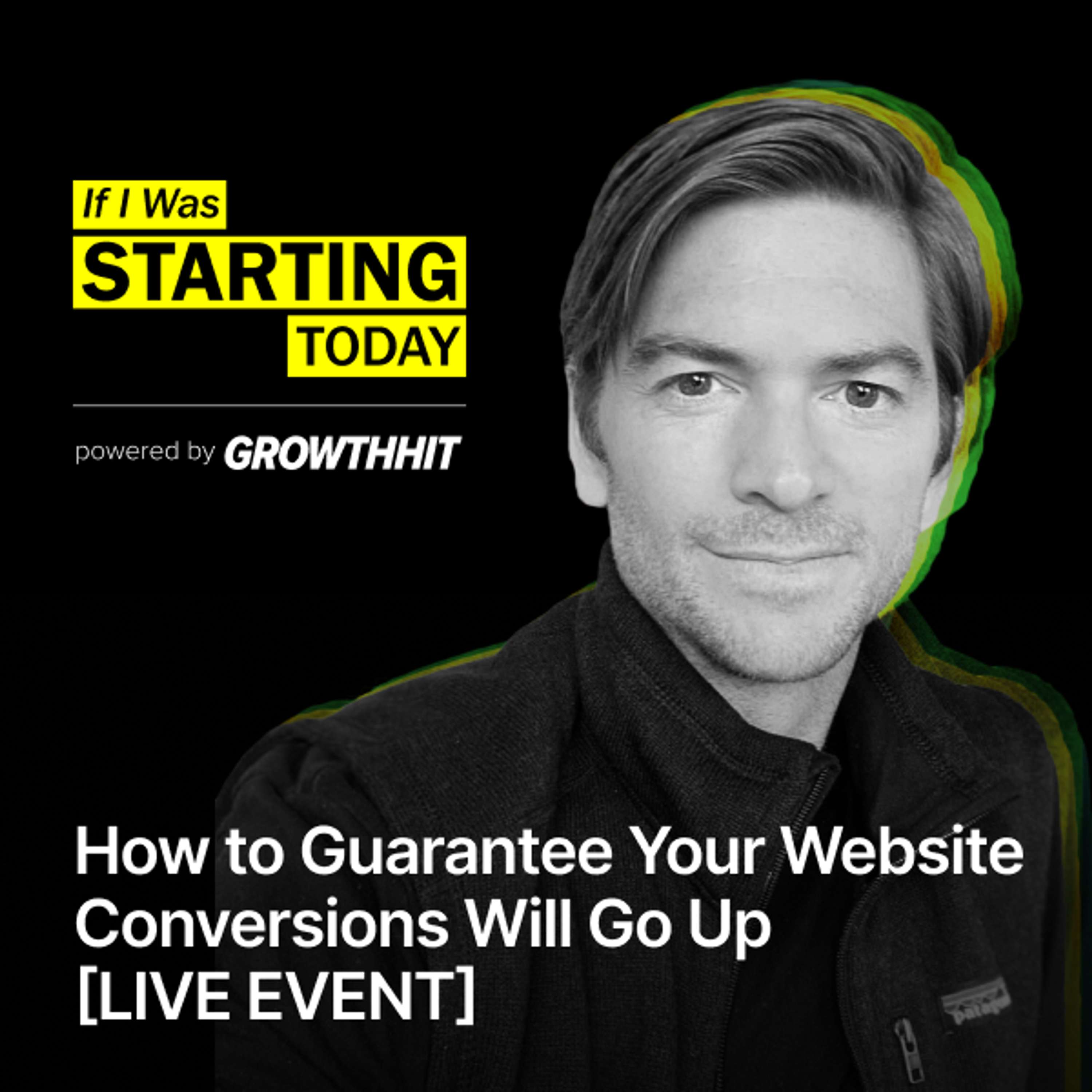 How to Guarantee Your Website Conversions Will Go Up | LIVE EVENT (#193)