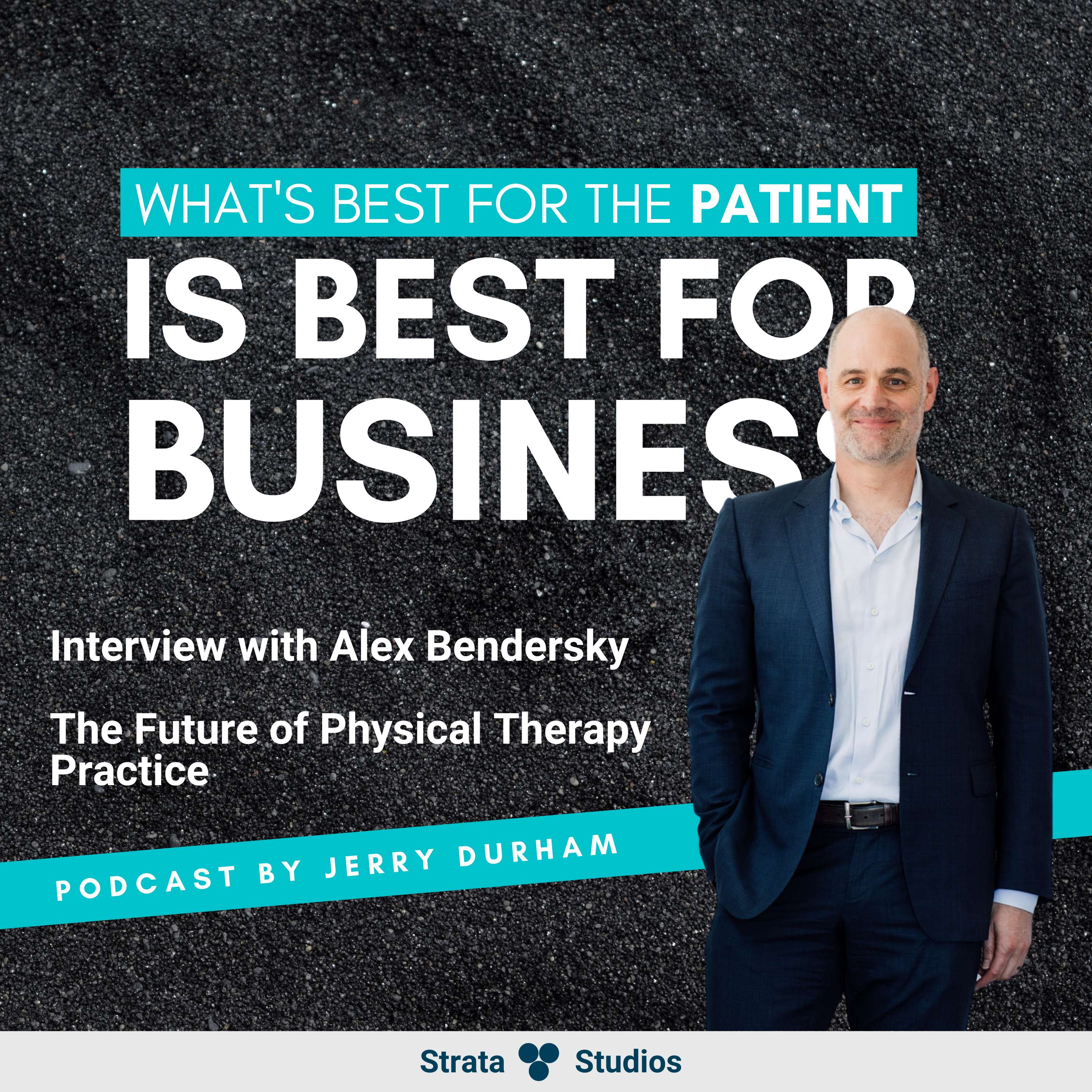 The Future of Physical Therapy Practice: It’s in This Episode! - Interview with Alex Bendersky, Forward Looking and Thinking PT