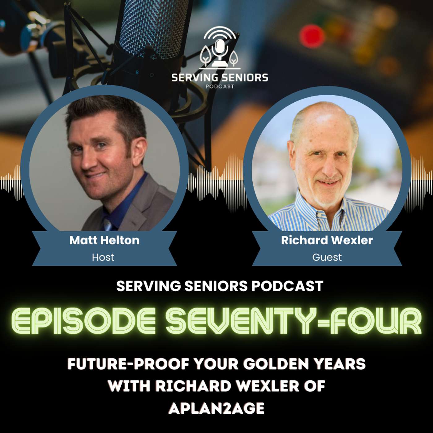 Episode 74: Future-Proof Your Golden Years with Richard Wexler of APlan2Age
