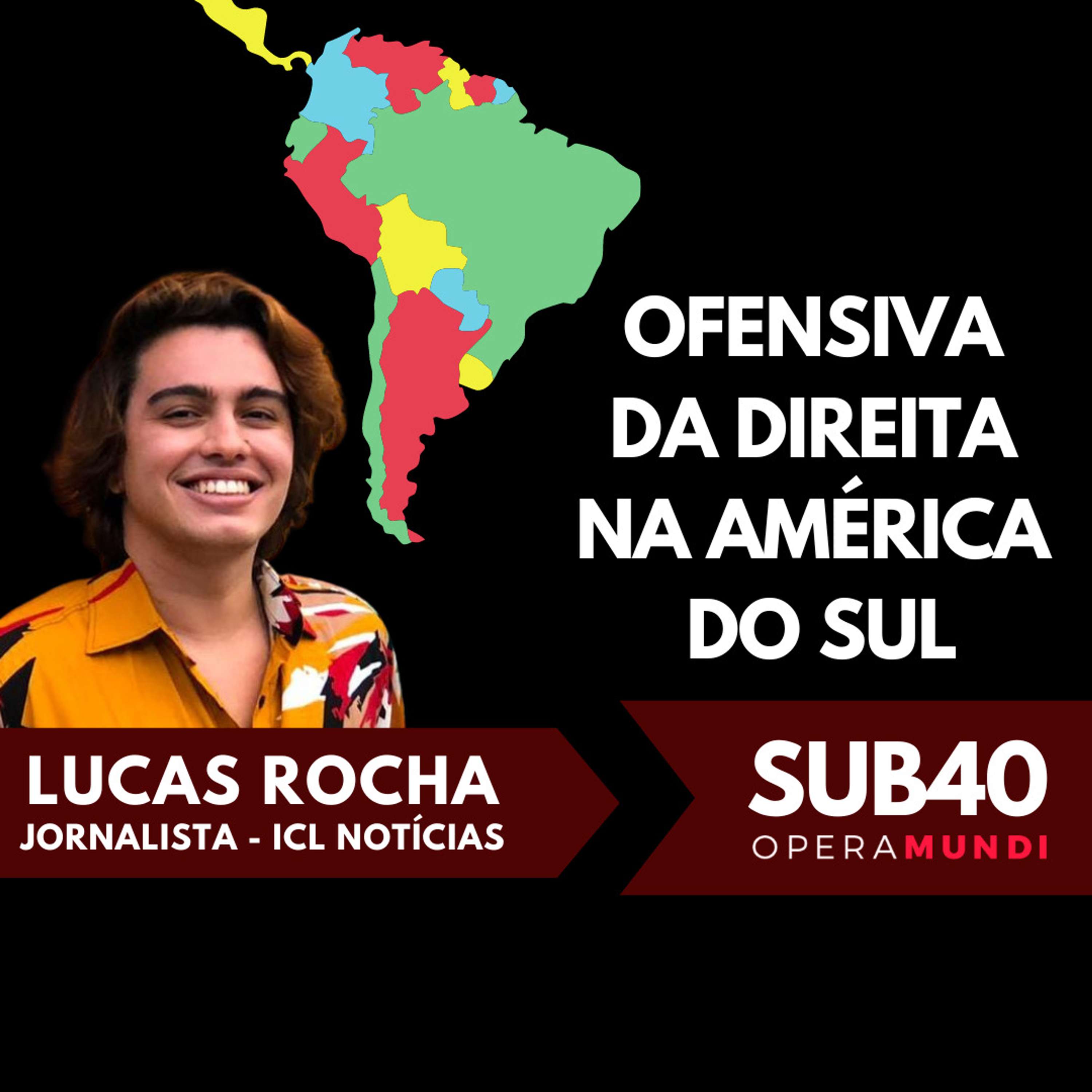 LUCAS ROCHA_ OFENSIVA DA DIREITA NA AMÉRICA DO SUL - 26_08_23