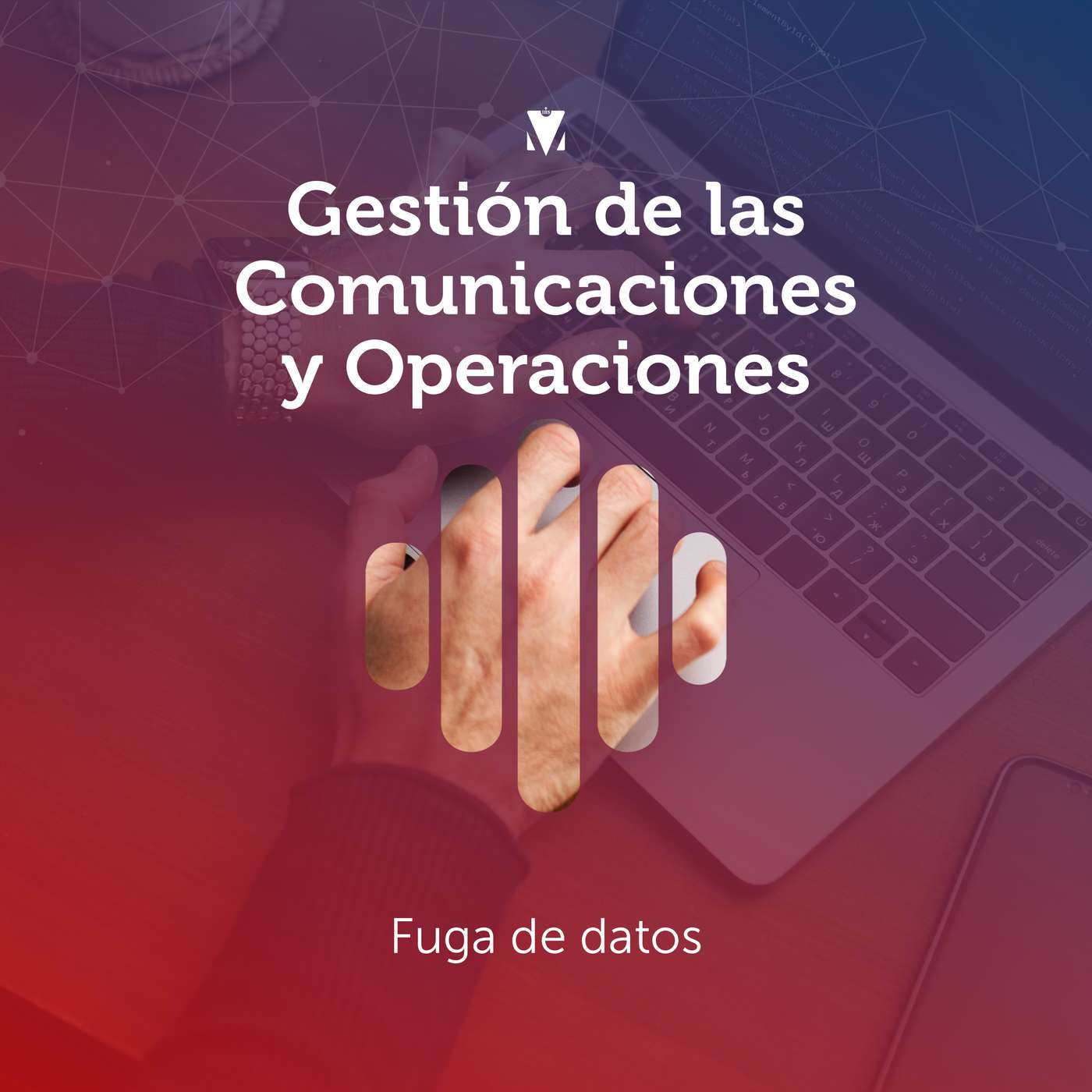3 - GESTIÓN DE LAS COMUNICACIONES Y OPERACIONES: Fuga de datos