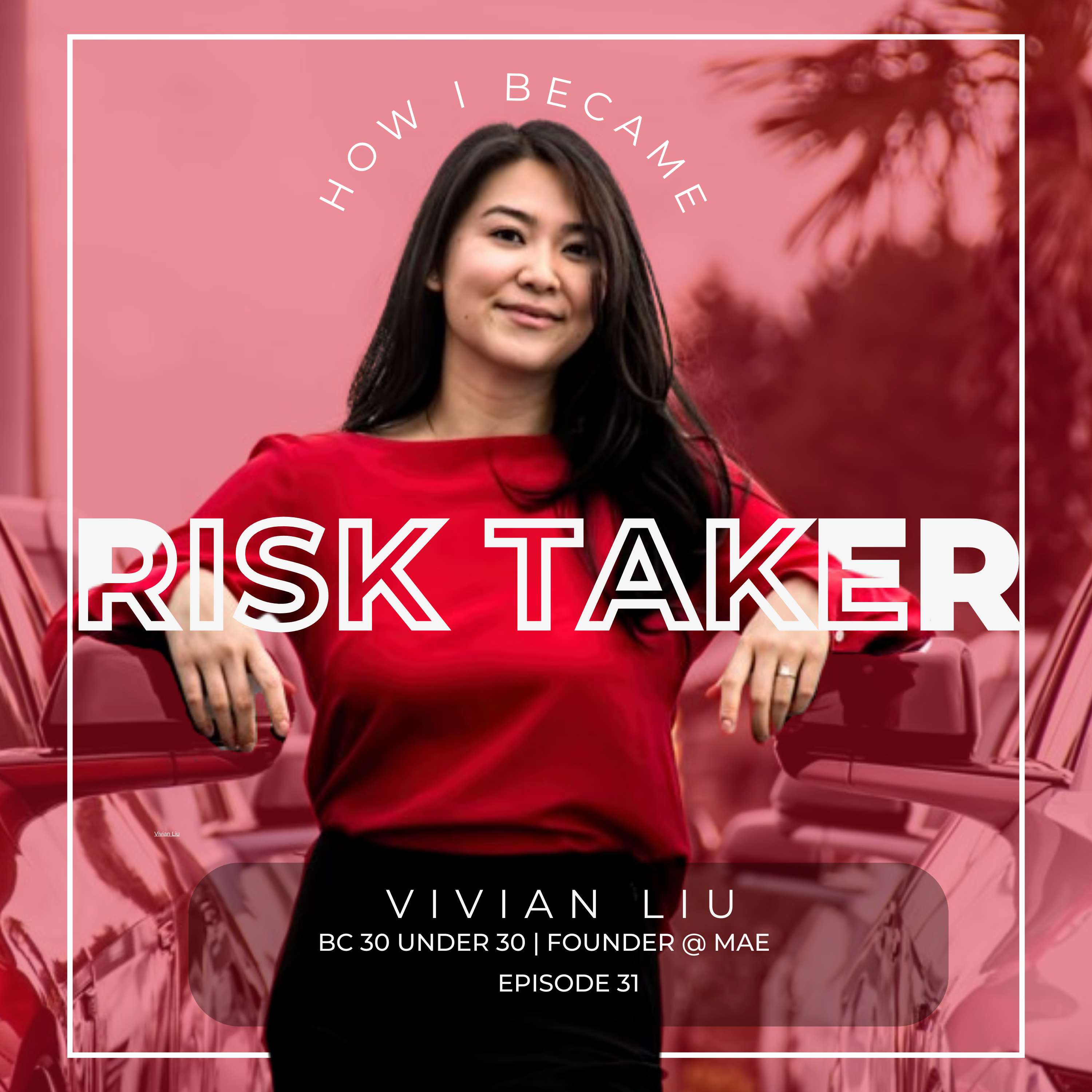 #31 - Vivian Liu [Risk Taker], Founder, Mae (Making Auto Easy) thumbnail