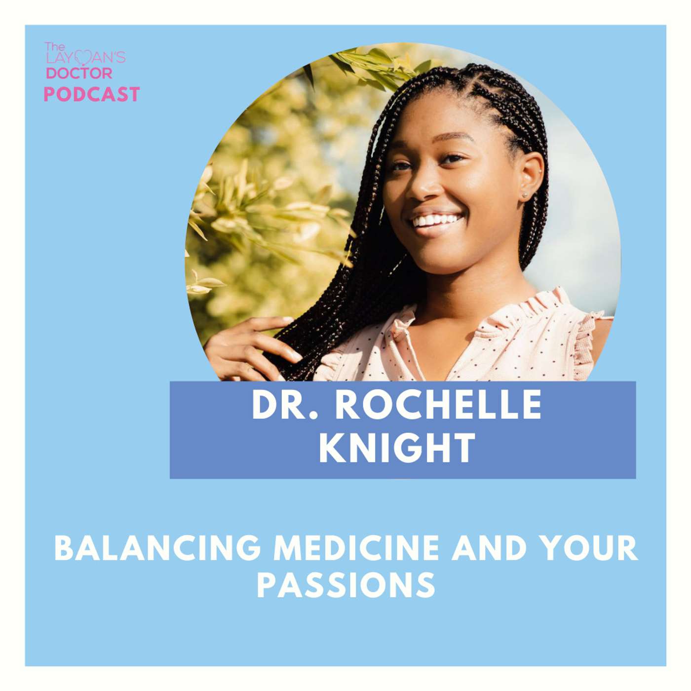 Balancing Medicine And Your Passions With Dr. Rochelle Knight Balancing Medicine And Your Passions With Dr. Rochelle Knight