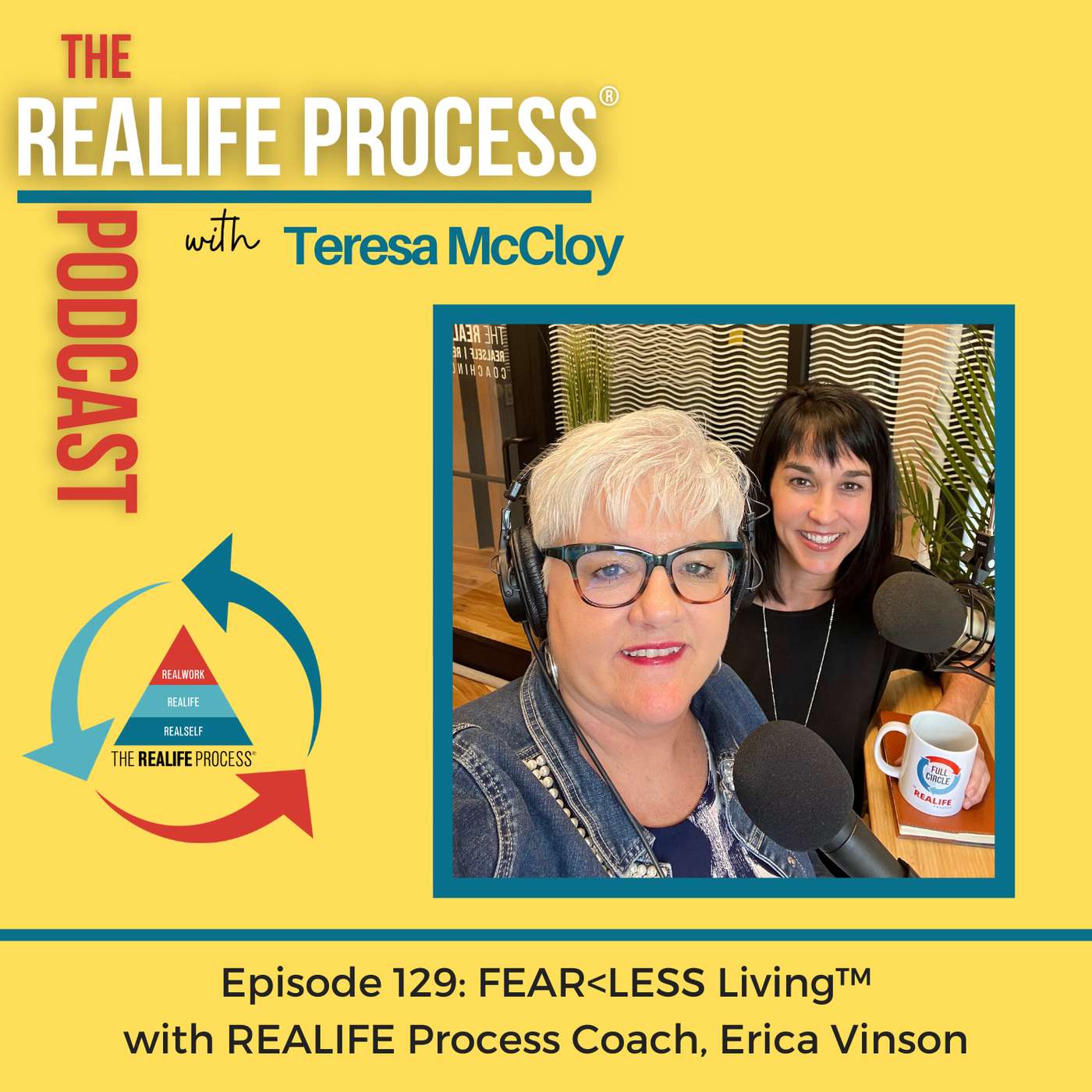 129: FEAR < LESS Living™ with REALIFE Process® Coach, Erica Vinson