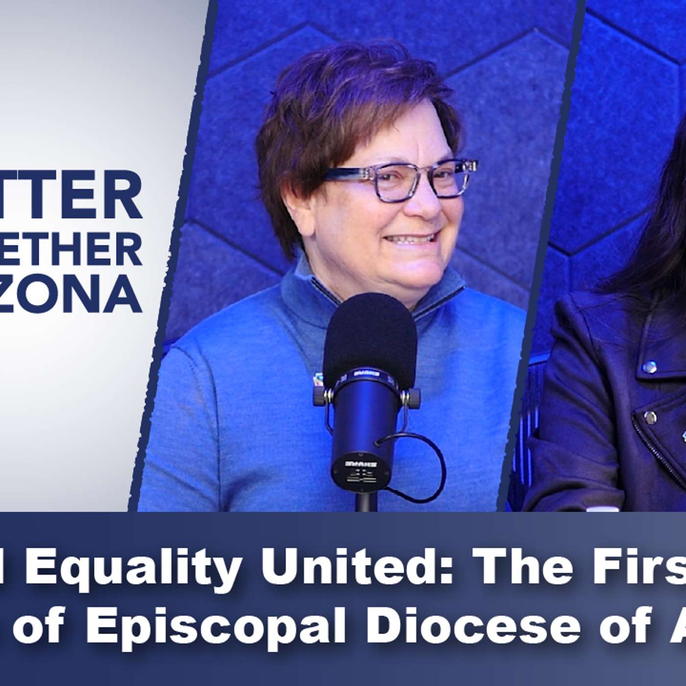 Faith and the LGBTQ+ Community | Better Together Arizona Podcast episode artwork