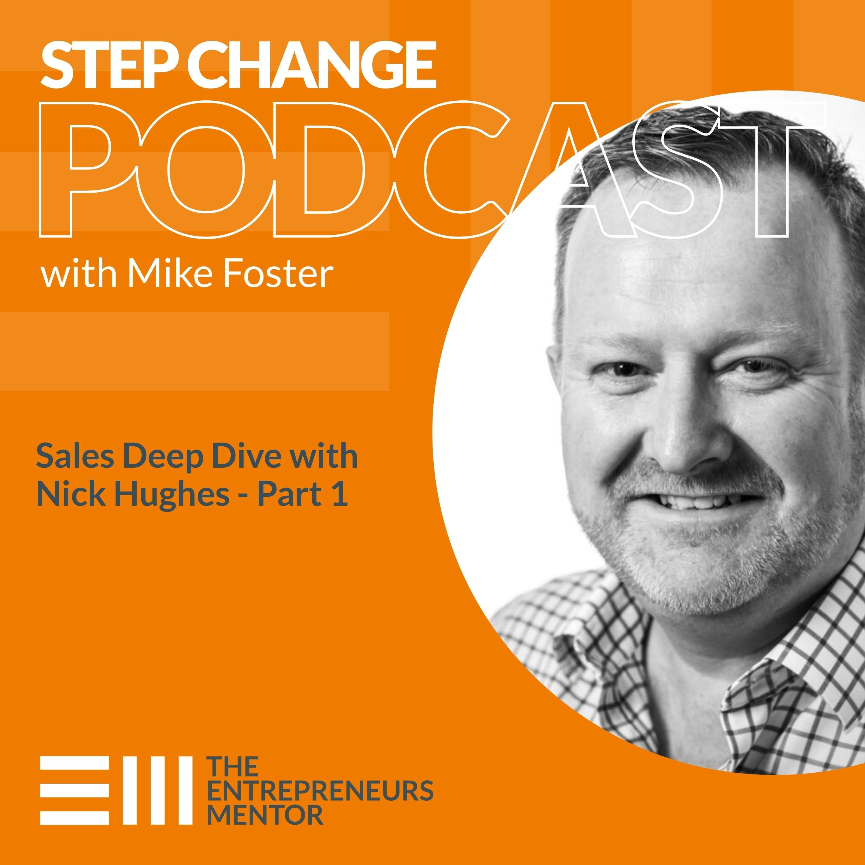 Step Change Podcast with Mike Foster, The Entrepreneurs Mentor