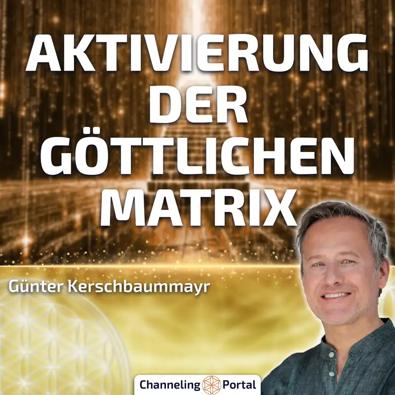 Aktivierung der göttlichen Matrix – Günter Kerschbaummayr - 26.09.2025