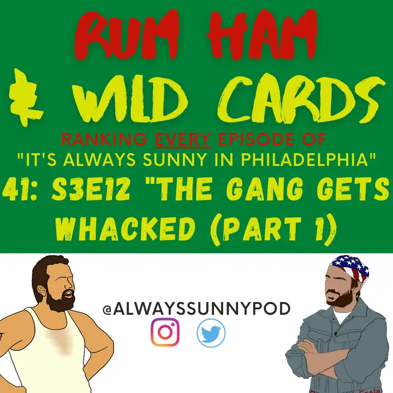 41: S3E12 "The Gang Gets Whacked (Part 1)"
