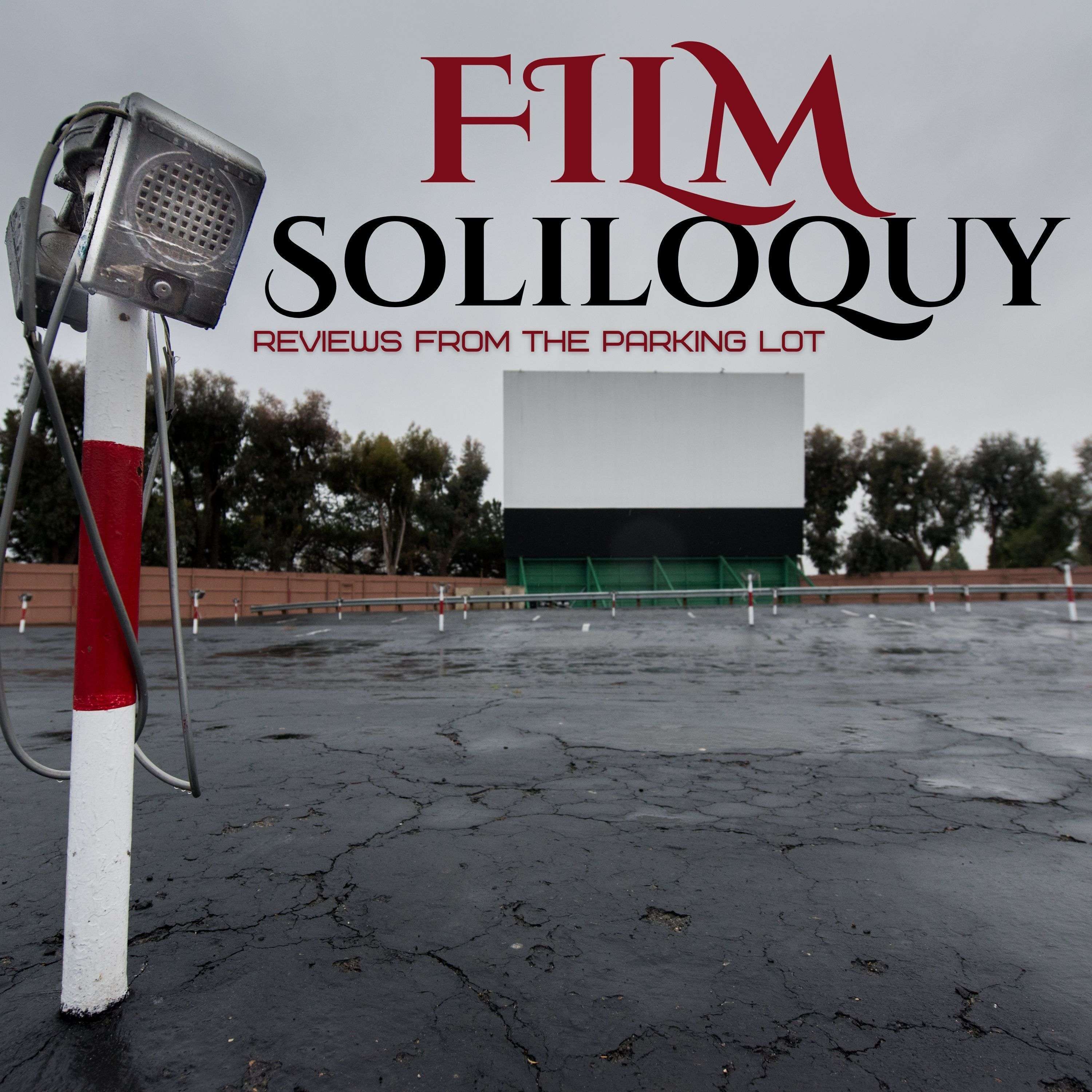 Film Soliloquy : Reviews from the Parking Lot