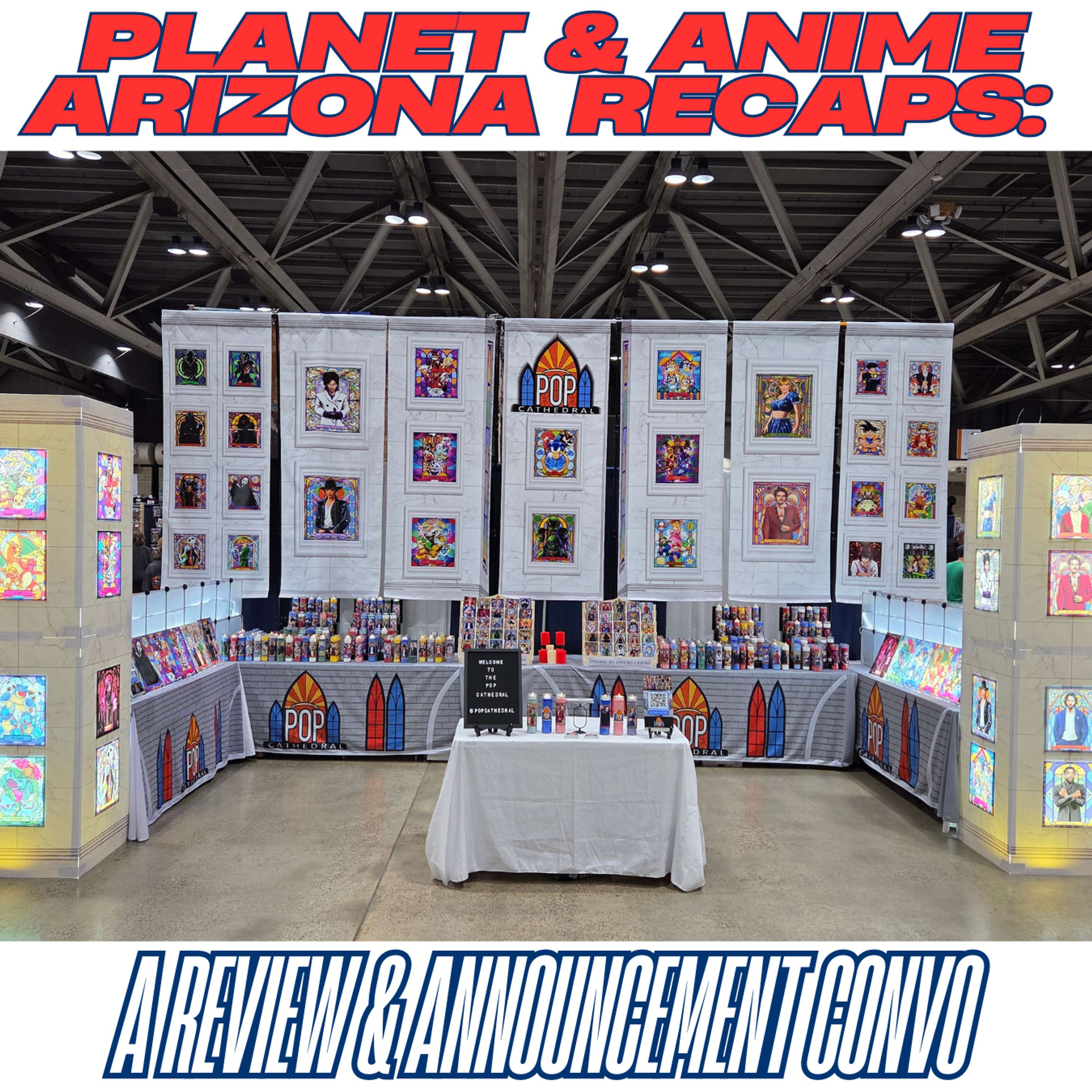 Planet & Anime Arizona Recaps: A Review & Announcement Convo!