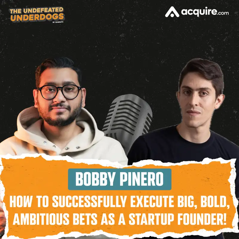 Bobby Pinero - How to successfully execute big, bold, ambitious bets as a startup founder!