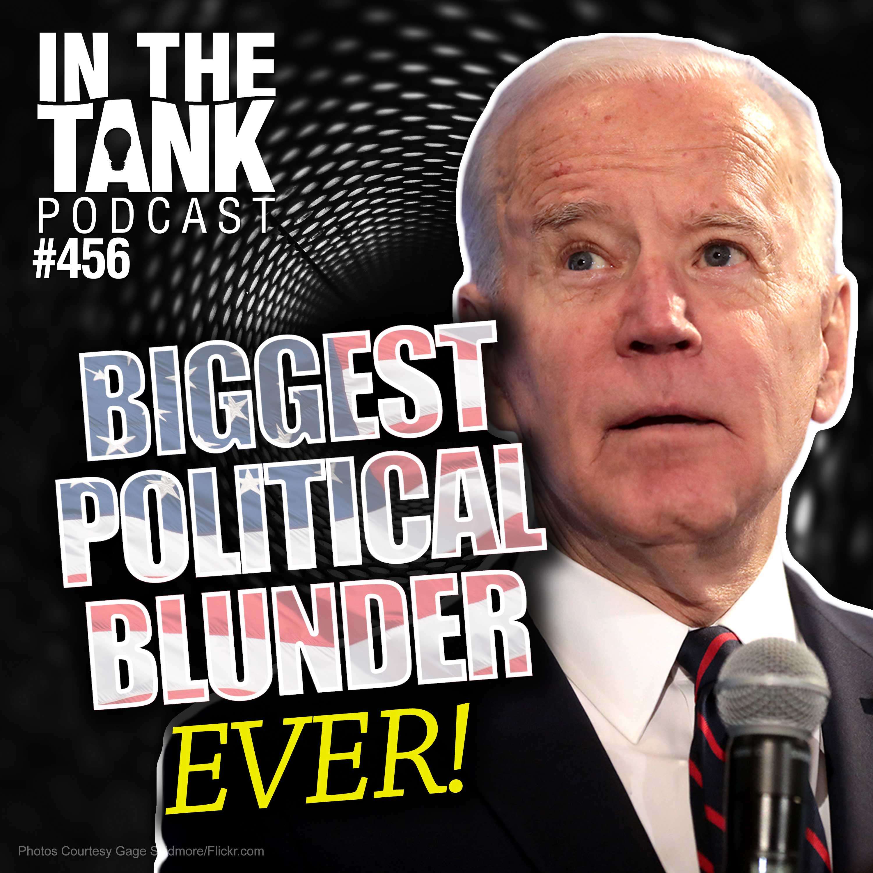 Biggest Political Blunder Ever! - In The Tank #456