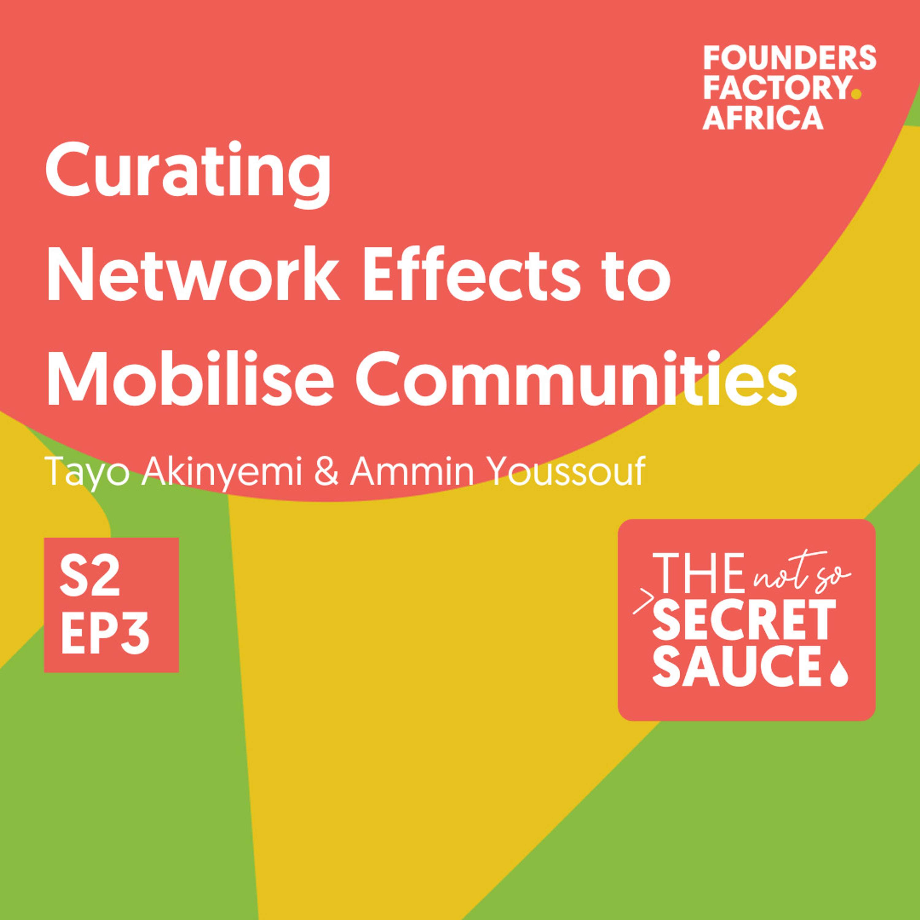 Not So Secret Sauce S2 EP4: Curating Network Effects To Mobilise Communities Not So Secret Sauce S2 EP4: Curating Network Effects To Mobilise Communities