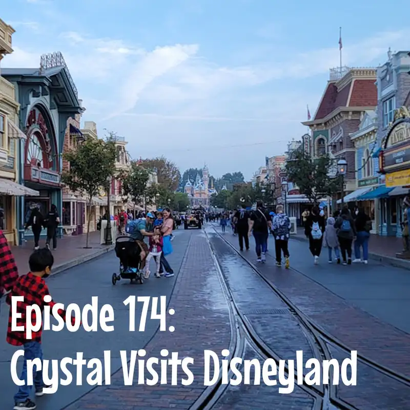 Episode 174: Crystal's Visit to Disneyland