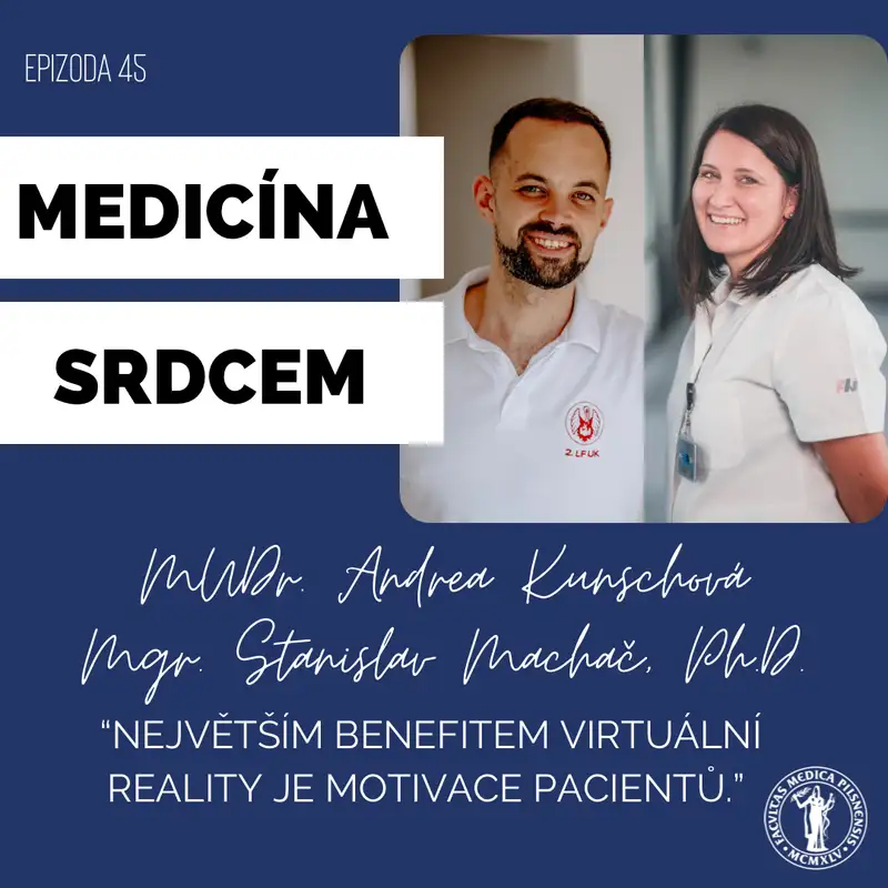 #45 MUDr. Andrea Kunschová a Mgr. Stanislav Machač-"Největším benefitem virtuální reality je motivace pacientů."