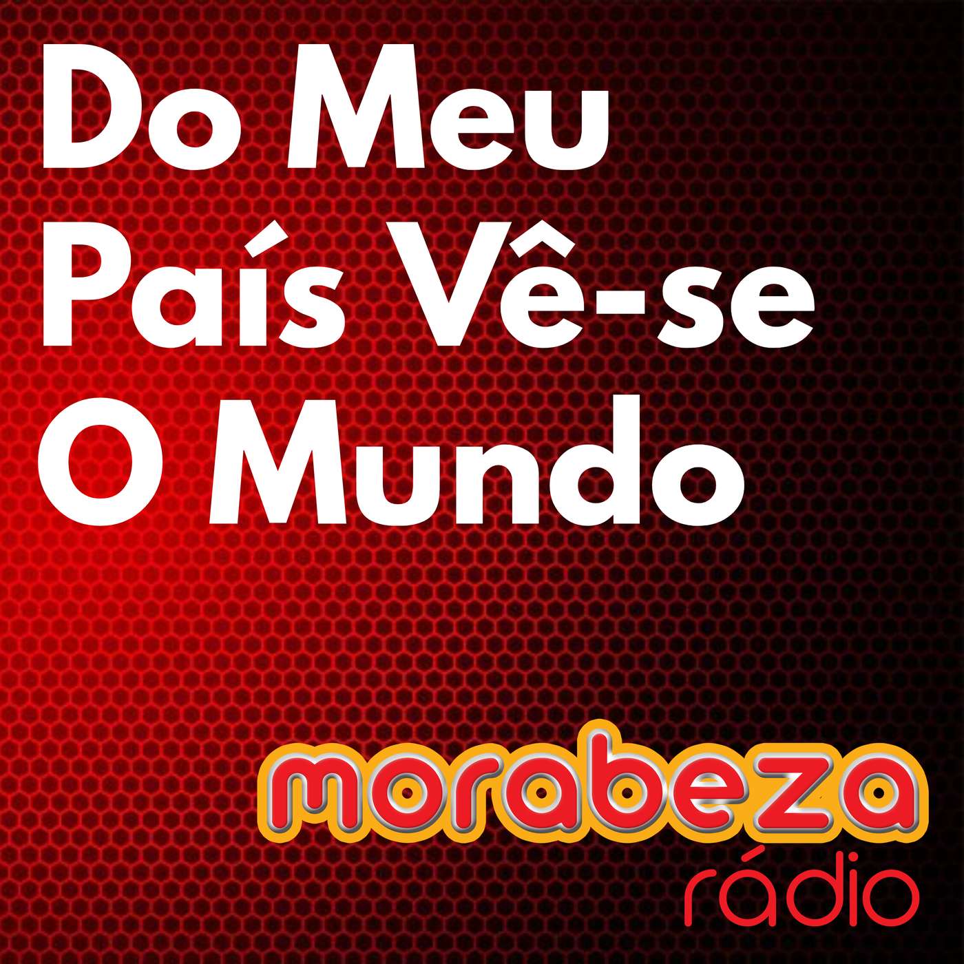 Do Meu País Vê-se o Mundo - Rádio Morabeza