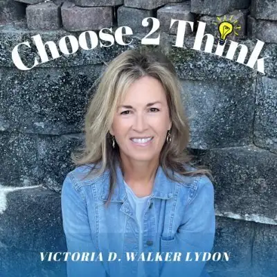 Choose 2 Think™ Inspirational Podcast