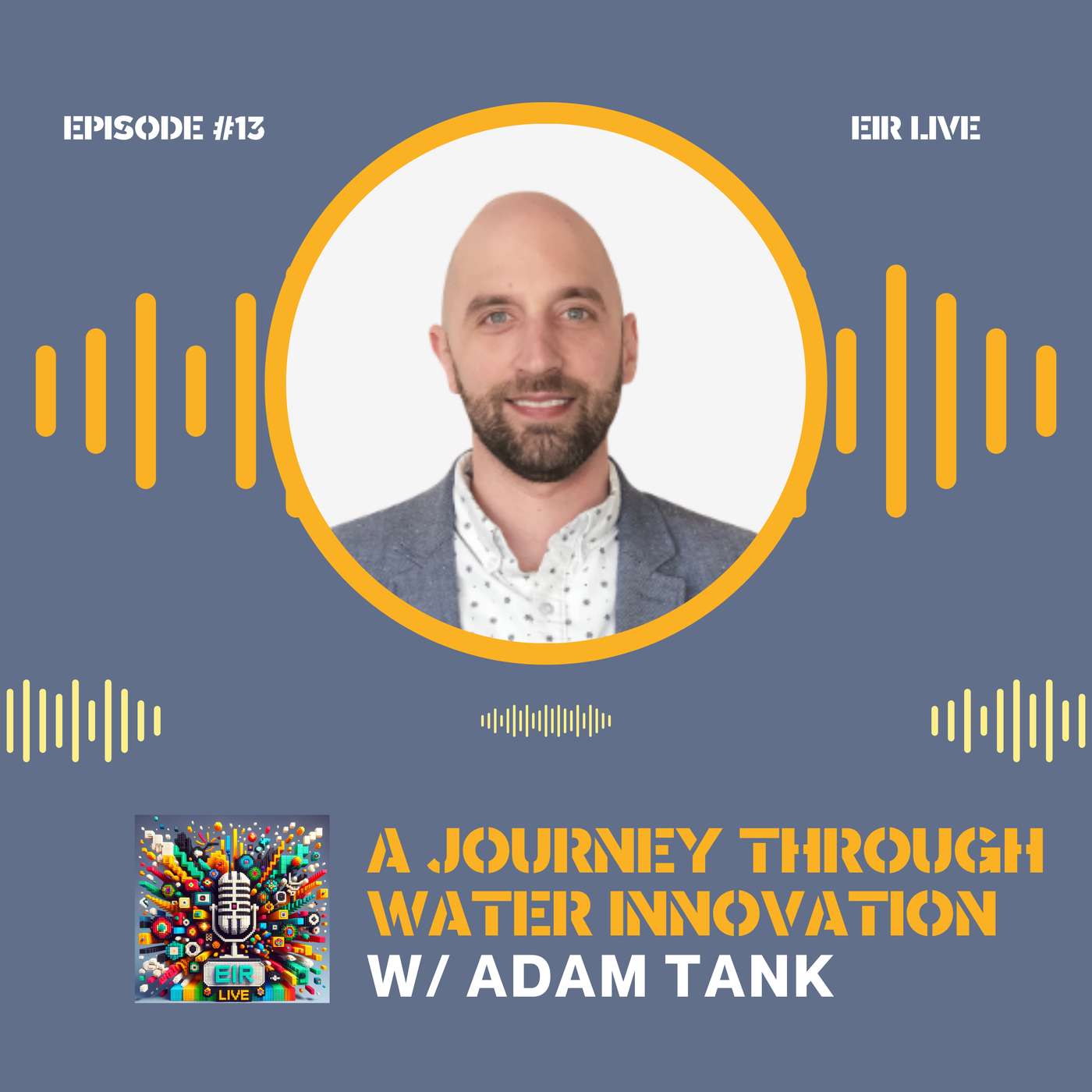 Episode 13 - A Journey Through Water Innovation with Adam Tank