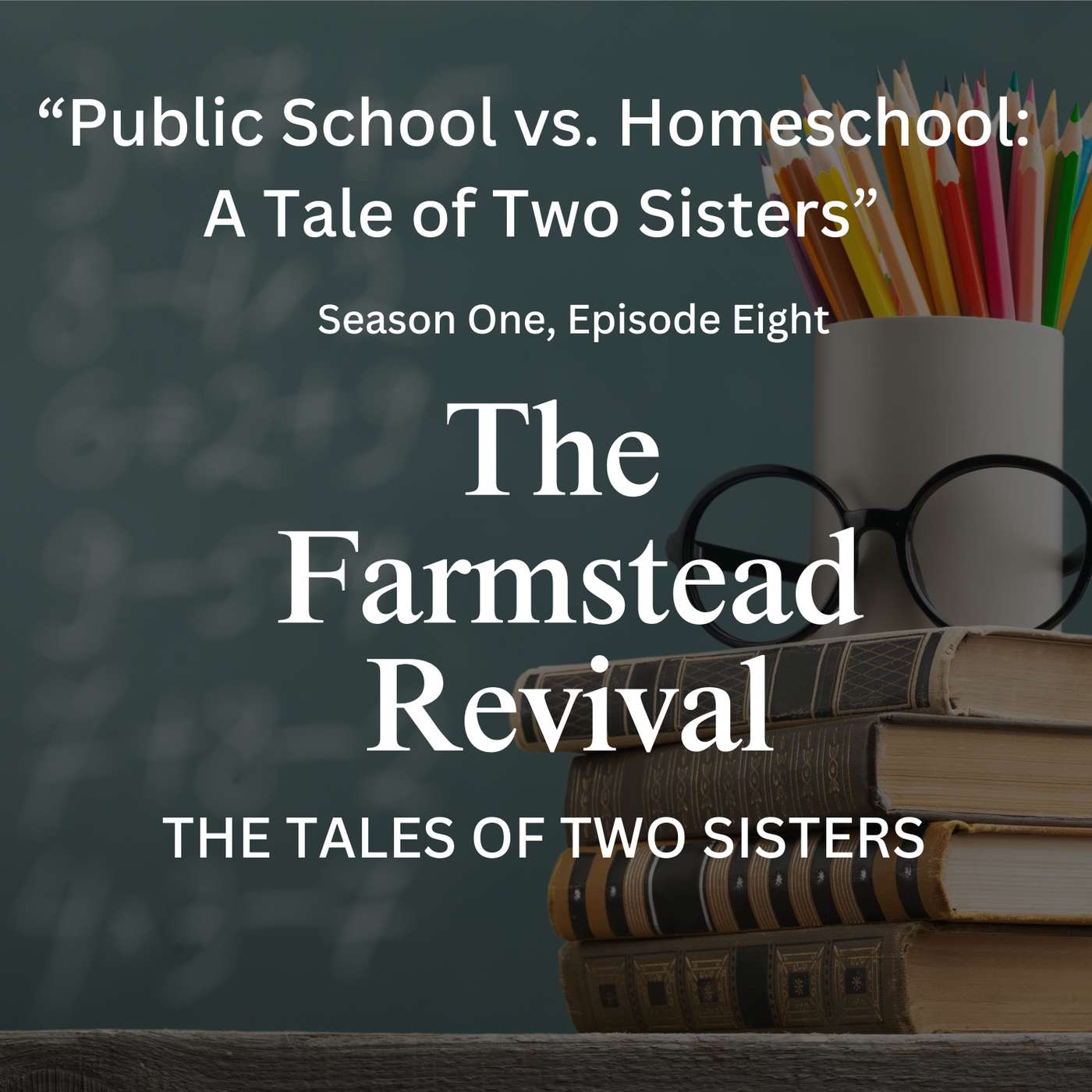 Episode #8 Public School vs. Homeschool: A Tale of Two Sisters Episode #8 Public School vs. Homeschool: A Tale of Two Sisters