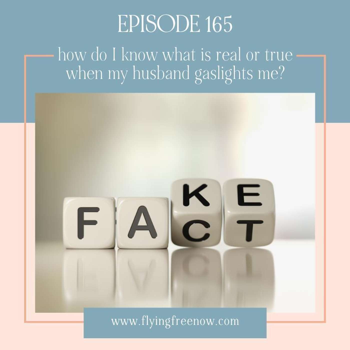 How Do I Know What Is Real or True When My Husband Gaslights Me? [165]