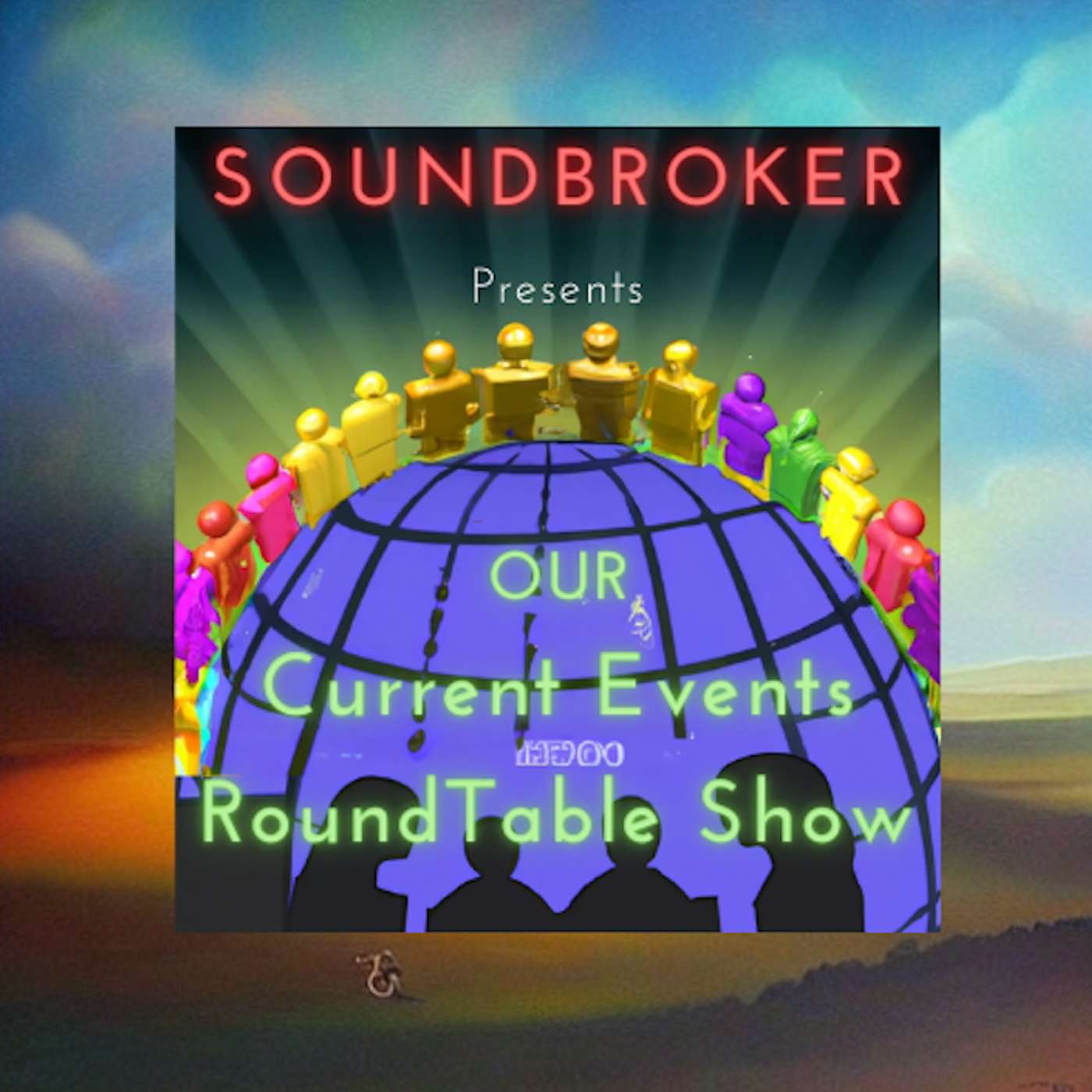 SoundBroker's 132nd Our Current Events RoundTable Show