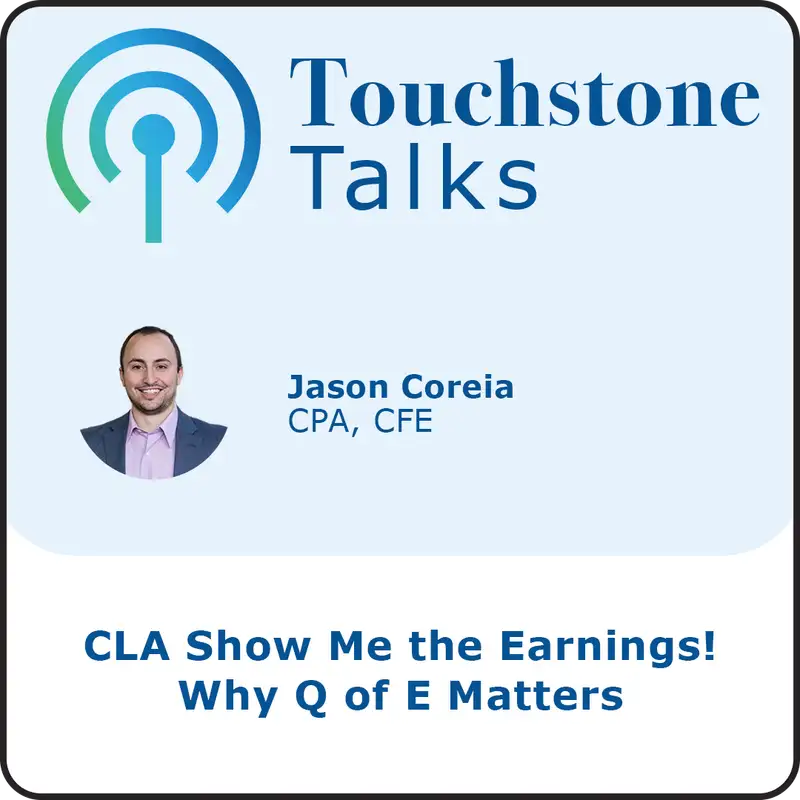 Touchstone Talks: Ep 6 - Show Me the Earnings! Why Q of E Matters