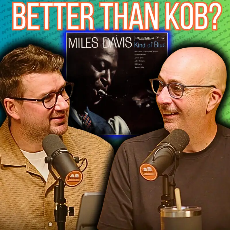 THIS podcast... Better Than "Kind of Blue"?