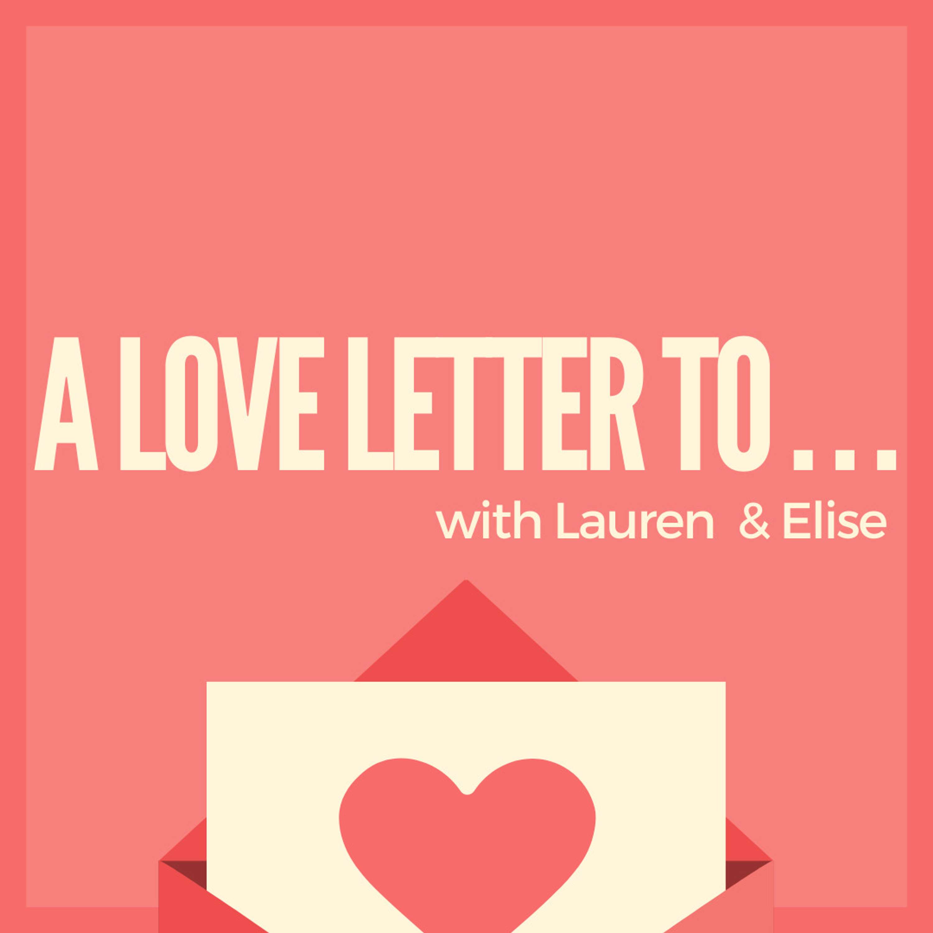 A Love Letter To...