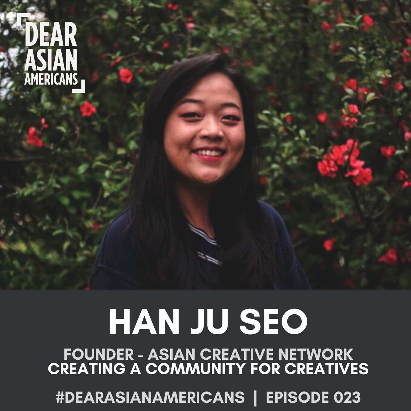 023 // Han Ju Seo // Founder - Asian Creative Network // Creating a Community for Creatives episode artwork