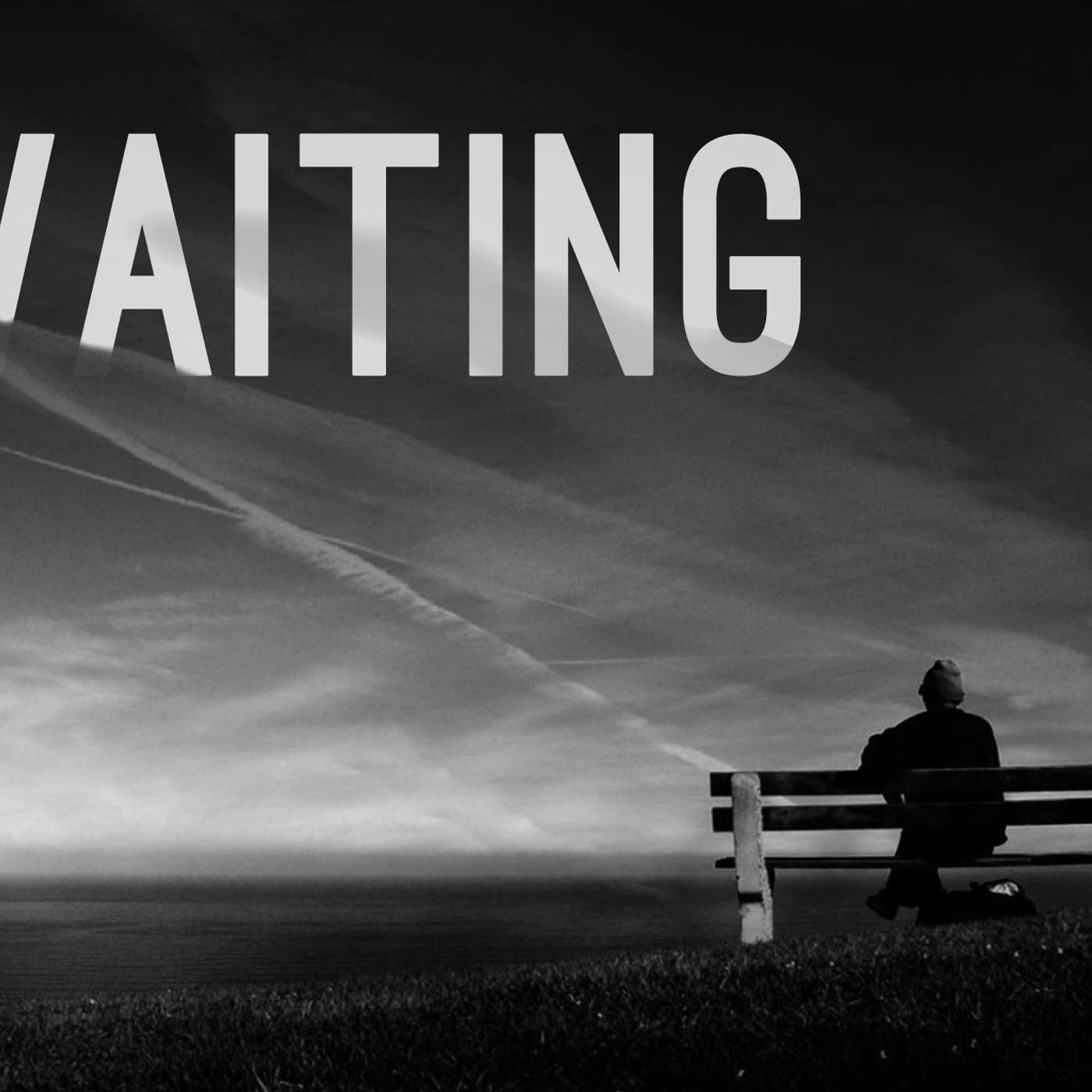 Sunday, August 21, 2022 - AM: Waiting