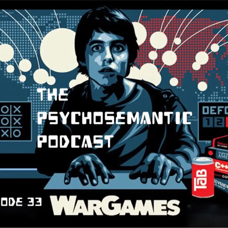 The Psychosemantic Podcast EP 33: WarGames