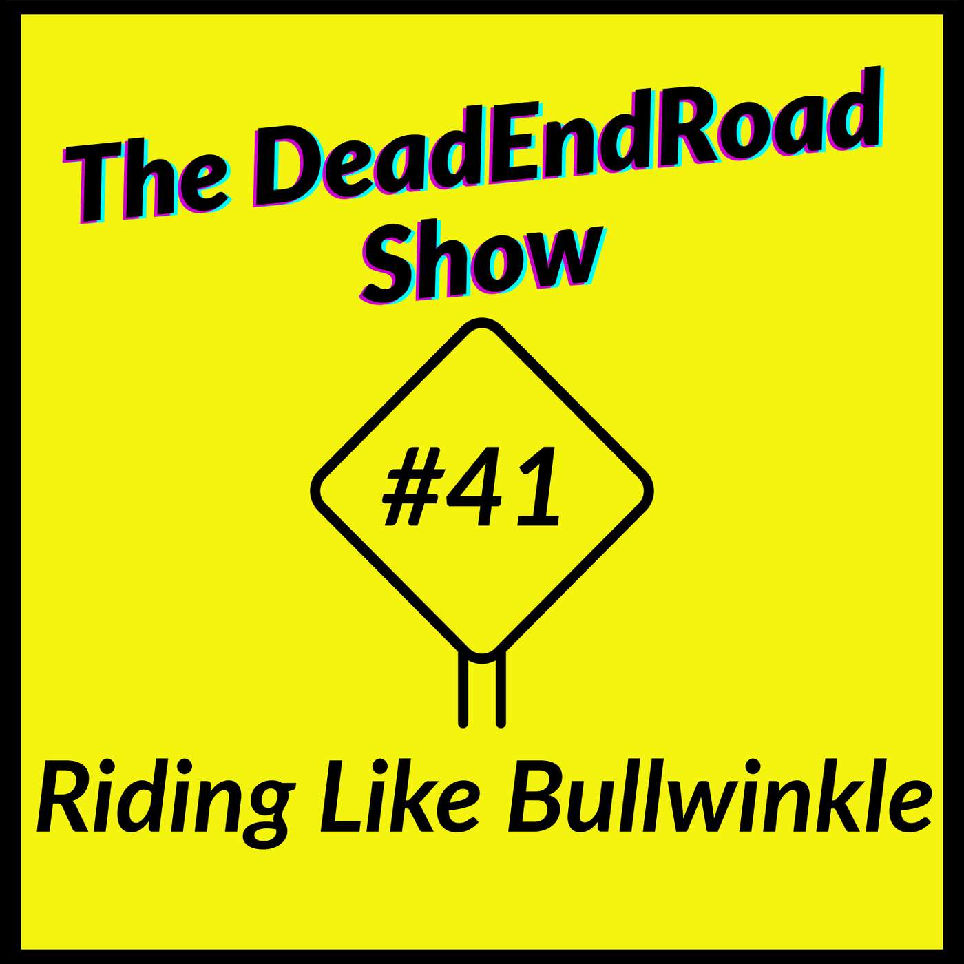 The DeadEndRoad Show #41: Riding Like Bullwinkle episode artwork