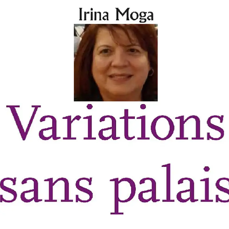POESIE - Rencontre avec Irina Moga, auteure de Variations sans palais