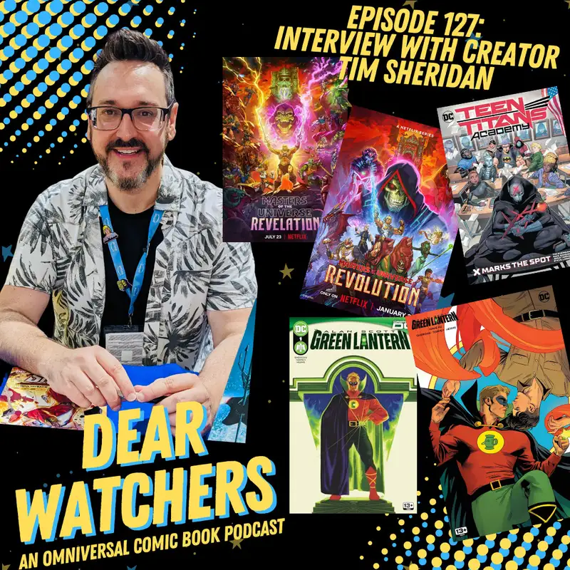 What If we interviewed creator TIM SHERIDAN? Special Episode with the writer of Alan Scott Green Lantern, Masters of the Universe, Teen Titans Academy, Batman: The Long Halloween film & much more!