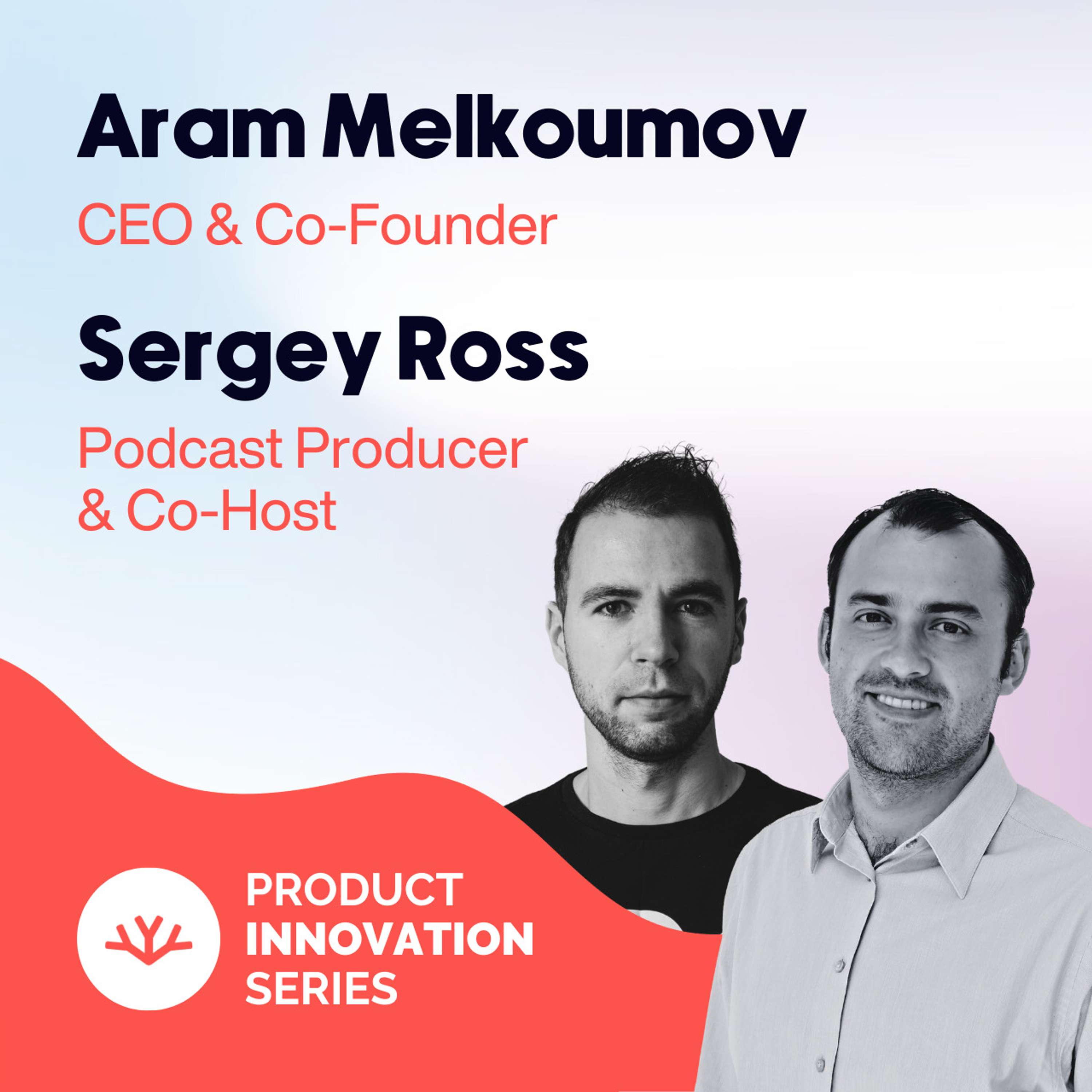 Product Innovation Series with Aram Melkoumov