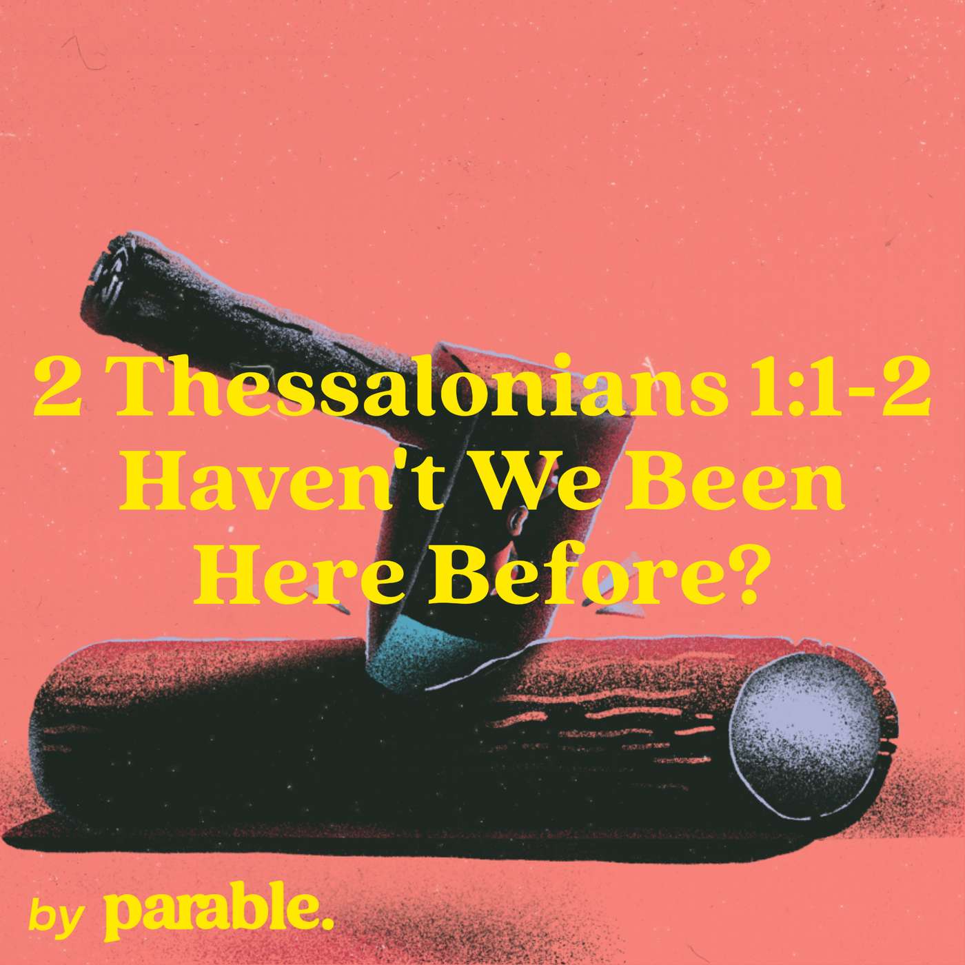 2 Thessalonians Part 1: Haven't We Been Here Before [2 Thessalonians 1:1-2]