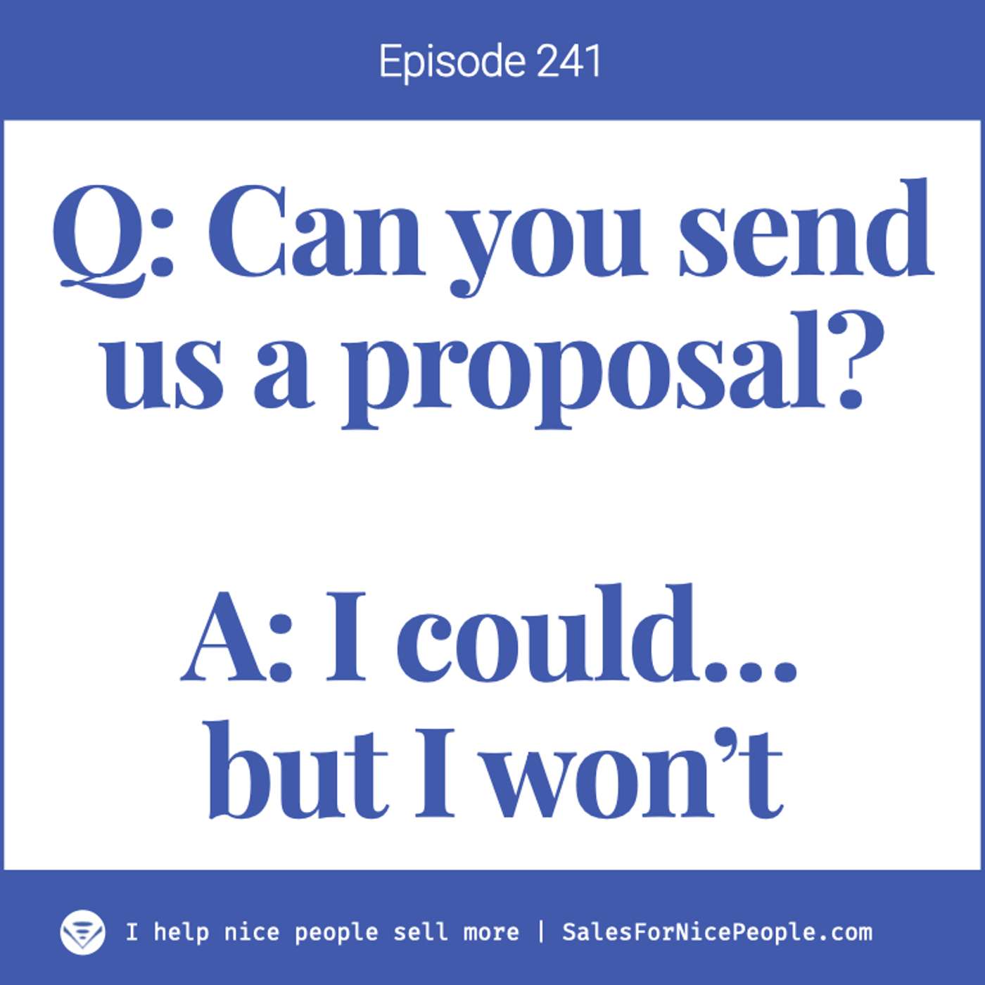 Ep 241: "Can you send us a proposal?"