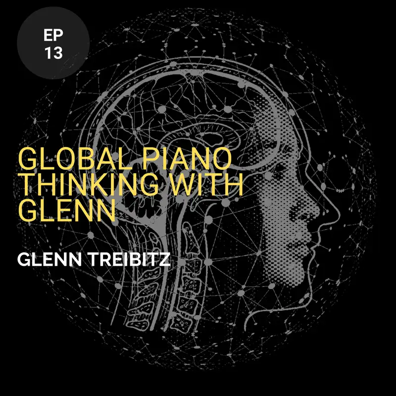 Global Piano Thinking With Glenn w/ Glenn Treibitz