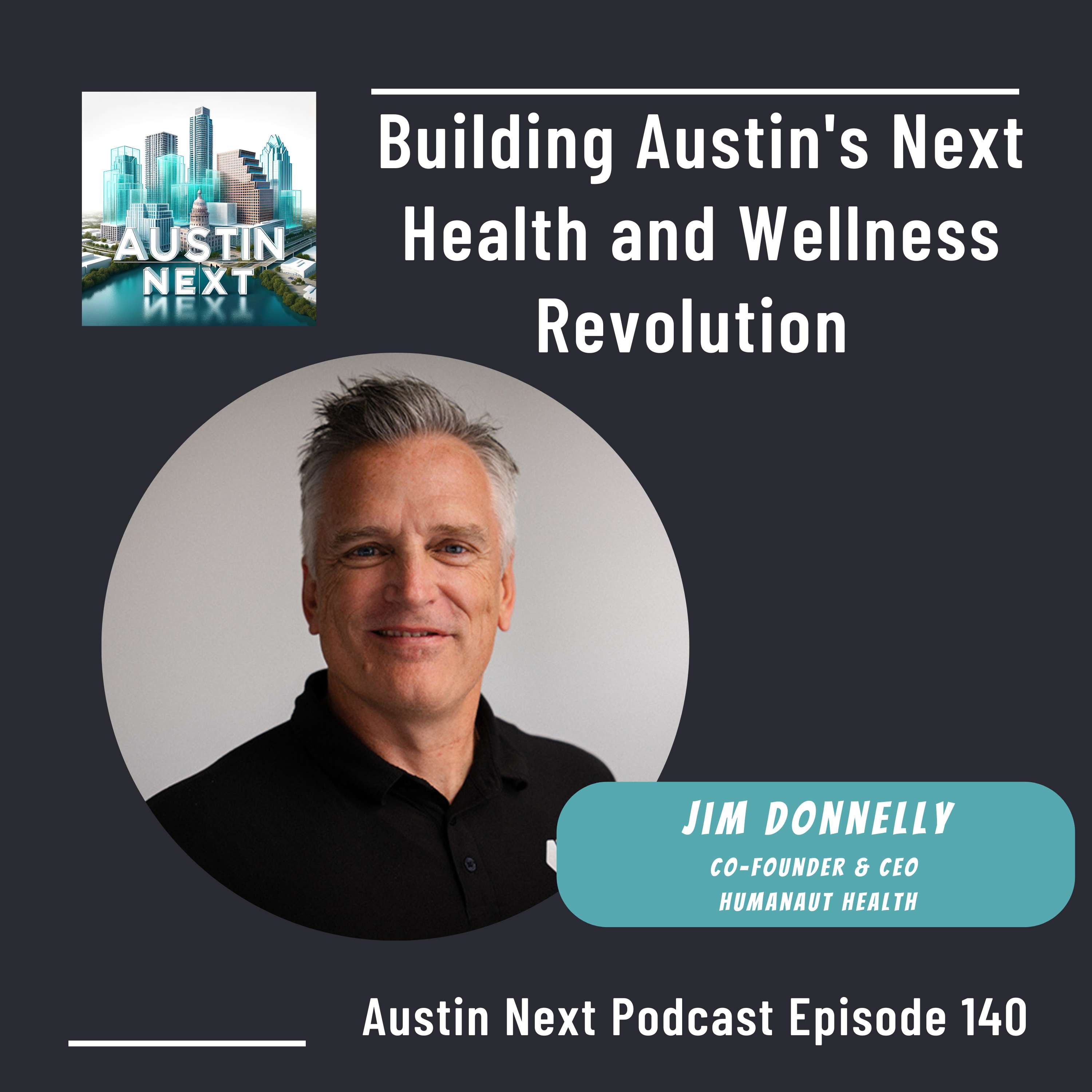 Building Austin's Next Health and Wellness Revolution with Jim Donnelly, Humanaut Health