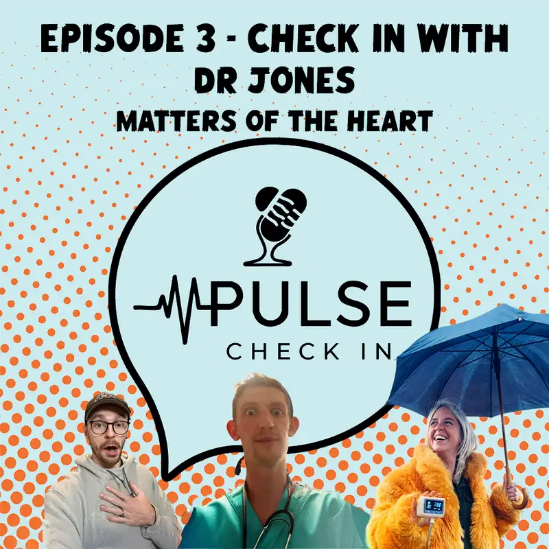Check In With Dr Jones - Matters of the heart - Ep 3