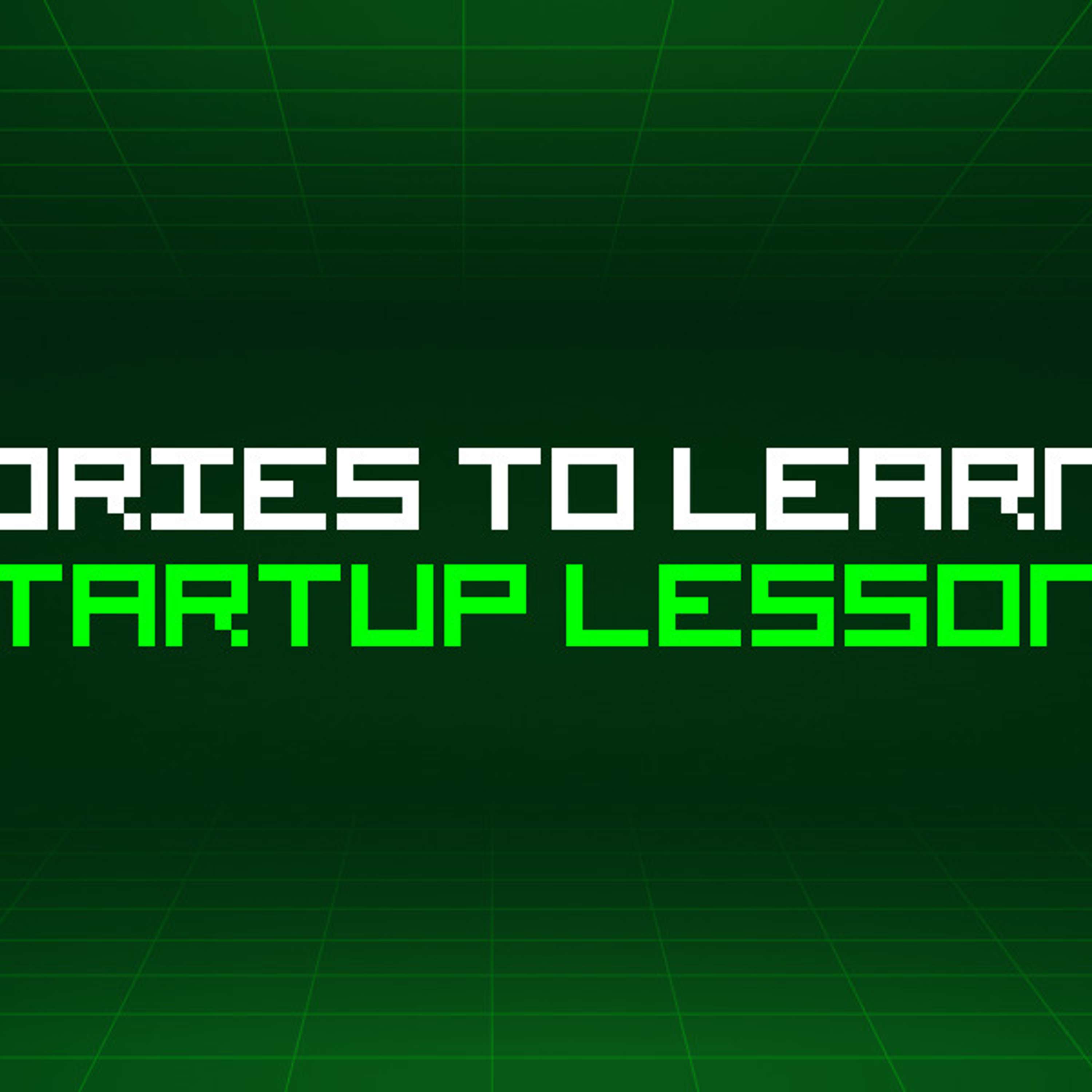 435 Stories To Learn About Startup Lessons