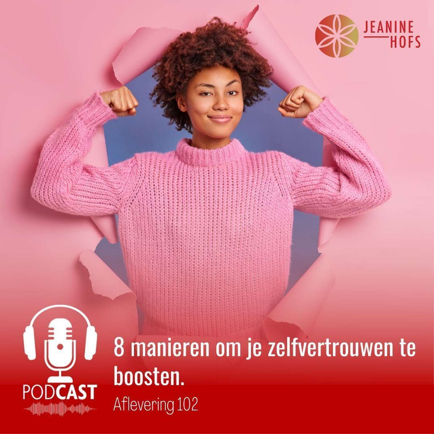 #102 - 8 manieren om je zelfvertrouwen te boosten.